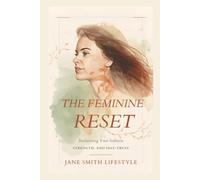 The Feminine Reset: Reclaiming your softness, strength and self trust (Women's series)