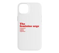 The Feminine Urge To Become a Waking Nightmare Funny Quote Case for iPhone 14 Plus
