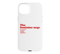 The Feminine Urge To Become a Waking Nightmare Funny Quote Case for iPhone 15 Plus