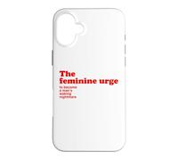 The Feminine Urge To Become a Waking Nightmare Funny Quote Case for iPhone 16 Plus