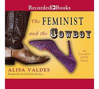 The Feminist and the Cowboy: An Unlikely Love Story