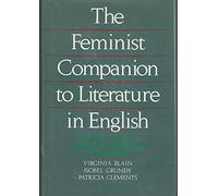 The Feminist Companion to Literature in English: Women Writers from the Middle Ages to the Present