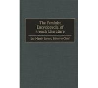 The Feminist Encyclopedia of French Literature