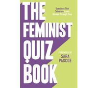 The Feminist Quiz Book : Foreword by Sara Pascoe!