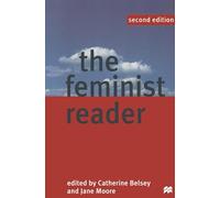 The Feminist Reader: Essays in Gender and the Politics of Literary Criticism