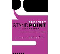 The Feminist Standpoint Theory Reader: Intellectual and Political Controversies