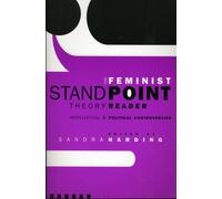 The Feminist Standpoint Theory Reader : Intellectual and Political Controversies