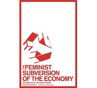The Feminist Subversion of the Economy: Contributions for Life Against Capital