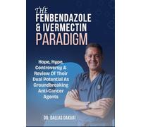 THE FENBENDAZOLE & IVERMECTIN PARADIGM: Hope, Hype, Controversy & Review Of Their Dual Potential As Groundbreaking Anti-Cancer Agents