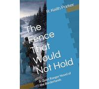 The Fence That Would Not Hold: A Quiet Ranger Novel of the Borderlands