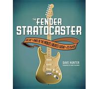 The Fender Stratocaster. Reference Book.: The Life & Times of the World's Greatest Guitar & Its Players