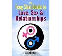 The Feng Shui Guide to Love, Sex & Relationships