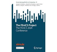 The FEniCS Project: The FEniCS 2024 Conference (Simula SpringerBriefs on Computing, 19)