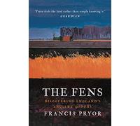 The Fens: Discovering England's Ancient Depths