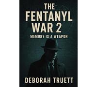 The Fentanyl war 2: Memory is a Weapon (The Fentanyl War-The first Callapse)