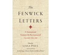 The Fenwick Letters : A Transnational Feminist Life Reconstructed, Volume II: 1822-1840