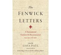 The Fenwick Letters Volume 1 : Reconstructing a Transnational Feminist Life, Volume I: 1797-1821