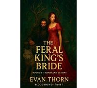 The Feral King's Bride: 7 (Bloodbound)