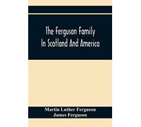 The Ferguson Family In Scotland And America