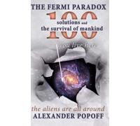 The Fermi Paradox: 100 solutions and the survival of mankind