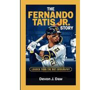 THE FERNANDO TATIS JR. STORY: Louder Than the Bat - Biography