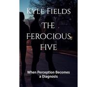 The Ferocious Five: When Perception Becomes a Diagnosis