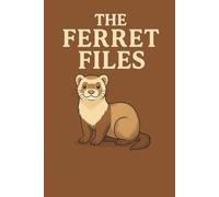 The Ferret Files: A Lined Journal For Ferret Lovers