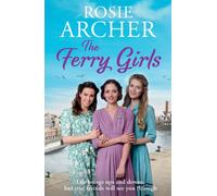 The Ferry Girls : A heart-warming saga of secrets, friendships and wartime spirit