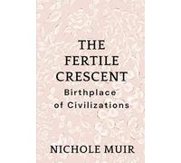 The Fertile Crescent: Birthplace of Civilizations