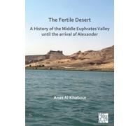 The Fertile Desert: A History of the Middle Euphrates Valley until the Arrival of Alexander