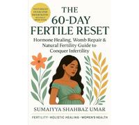 THE FERTILE RESET: A 60-DAY SACRED PLAN TO HEAL YOUR WOMB AND INVITE LIFE