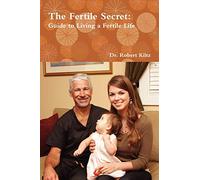 The Fertile Secret: Guide to Living a Fertile Life