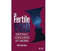 The Fertile Void: Gestalt Coaching at Work