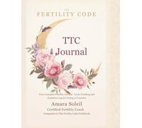 The Fertility Code TTC Journal: Cycle Tracking and Ovulation Log for Trying to Conceive