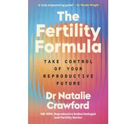 The Fertility Formula : Take Control of Your Reproductive Future