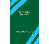 The Fertility of the Unfit