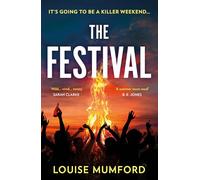 The Festival: A gripping must-read psychological suspense crime thriller, new for summer 2024 and perfect for fans of Lucy Clarke and Sarah Pearse!