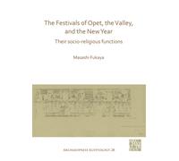 The Festivals of Opet, the Valley, and the New Year : Their Socio-Religious Functions