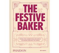 The Festive Baker: A Cookbook - Baking for celebrations and special occasions around the world