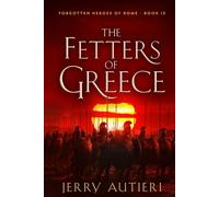 The Fetters of Greece (Forgotten Heroes of Rome)