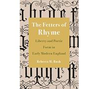 The Fetters of Rhyme: Liberty and Poetic Form in Early Modern England
