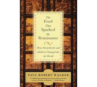 The Feud that Sparked the Renaissance How Brunelleschi and Ghiberti changed the World