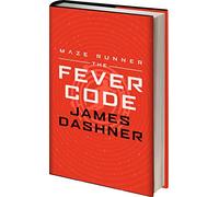 The Fever Code (Maze Runner Series)