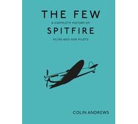 The Few: A Complete History of Spitfire ML295 and her Pilots