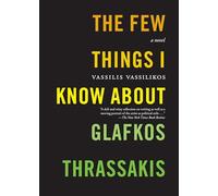 The Few Things I Know About Glafkos Thrassakis