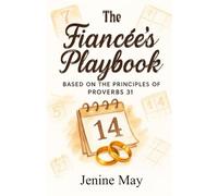 The Fiancée's Playbook: Based off Proverbs 31 Principles