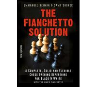 The Fianchetto Solution: A Complete, Solid and Flexible Chess Opening Repertoire for Black & White - With the King's Fianchetto (New in Chess)