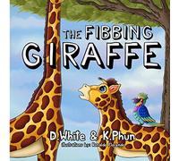 The Fibbing Giraffe: (A hilarious book that teaches pre-school kids about honesty)