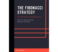 THE FIBONACCI STRATEGY: How to make money playing roulette
