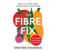The Fibre Fix: How to Eat More Fibre and Supercharge Your Health